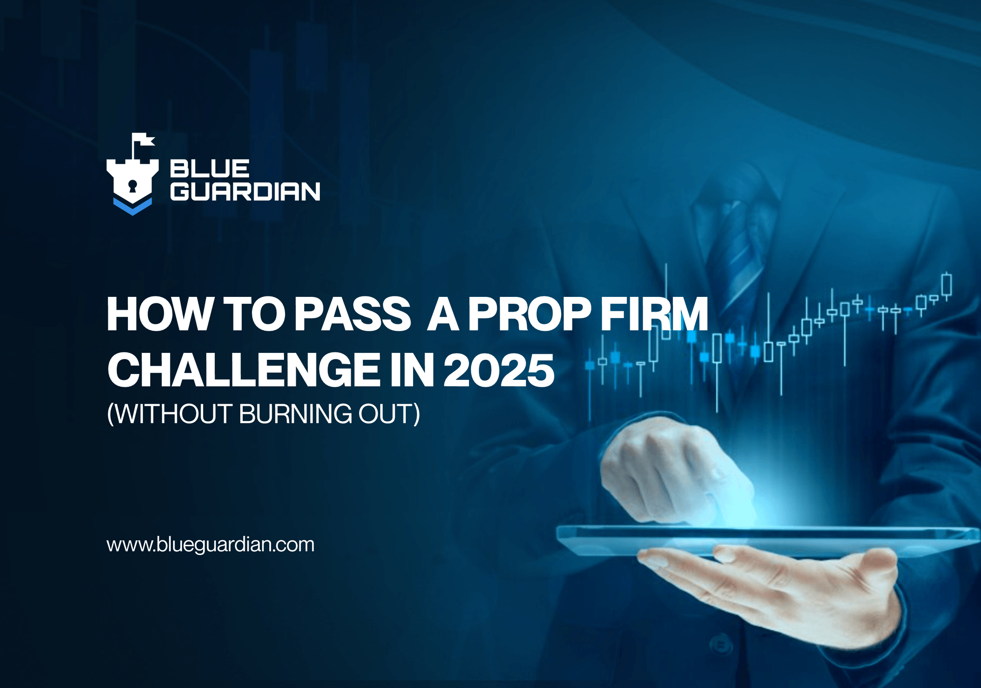 How to Pass a Prop Firm Challenge in 2025 (Without Burning Out)